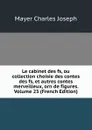 Le cabinet des fs, ou collection choisie des contes des fs, et autres contes merveilleux, orn de figures. Volume 23 (French Edition) - Mayer Charles Joseph