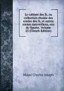 Le cabinet des fs, ou collection choisie des contes des fs, et autres contes merveilleux, orn de figures. Volume 25 (French Edition) - Mayer Charles Joseph