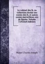 Le cabinet des fs, ou collection choisie des contes des fs, et autres contes merveilleux, orn de figures. Volume 3 (French Edition) - Mayer Charles Joseph