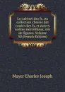 Le cabinet des fs, ou collection choisie des contes des fs, et autres contes merveilleux, orn de figures. Volume 30 (French Edition) - Mayer Charles Joseph