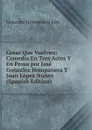 Cosas Que Vuelven; Comedia En Tres Actos Y En Prosa por Jose Gonzalez Hompanera Y Juan Lopez Nunez (Spanish Edition) - Gonzalez Hompanera José