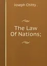 The Law Of Nations; - Joseph Chitty