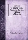 Letters to Young Men: Founded On the History of Joseph - William Buell Sprague