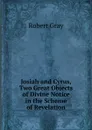 Josiah and Cyrus, Two Great Objects of Divine Notice in the Scheme of Revelation - Robert Gray