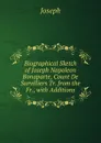 Biographical Sketch of Joseph Napoleon Bonaparte, Count De Survilliers Tr. from the Fr., with Additions. - Joseph