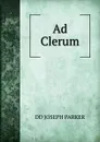 Ad Clerum - Joseph Parker