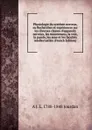 Physiologie du systeme nerveux, ou Recherches et experiences sur les diverses classes d.appareils nerveux, les mouvemens, la voix, la parole, les sens et les facultes intellectuelles (French Edition) - A J. L. 1788-1848 Jourdan