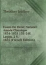 Cours De Droit Naturel: Annee Classique 1834-1835 13E-24E Lecon. 2 V. 1835 (French Edition) - Théodore Jouffroy