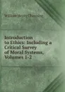 Introduction to Ethics: Including a Critical Survey of Moral Systems, Volumes 1-2 - William Henry Channing