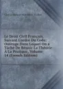 Le Droit Civil Francais, Suivant L.ordre Du Code: Ouvrage Dans Lequel On a Tache De Reunir La Theorie A La Pratique, Volume 14 (French Edition) - Charles Bonaventure Marie Toullier