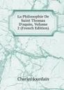 La Philosophie De Saint Thomas D.aquin, Volume 2 (French Edition) - Charles Jourdain