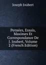 Pensees, Essais, Maximes Et Correspondance De J. Joubert, Volume 2 (French Edition) - Joseph Joubert