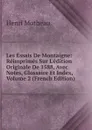 Les Essais De Montaigne: Reimprimes Sur L.edition Originale De 1588, Avec Notes, Glossaire Et Index, Volume 2 (French Edition) - Henri Motheau