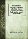 Introduction to Ethics: Including a Critical Survey of Moral Systems, Tr. from the French of Jouffroy - Théodore Jouffroy