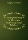 Correspondance De Theodore Jouffroy (French Edition) - Adolphe Émile Lair