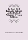 Le Droit Civil Francais: Suivant L.ordre Du Code, Volume 5 (French Edition) - Charles Bonaventure Marie Toullier