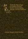 Traite De Physiologie Consideree Comme Science D.observation, Volume 2 (French Edition) - Antoine-Jacques-Louis Jourdan