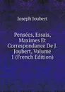 Pensees, Essais, Maximes Et Correspondance De J. Joubert, Volume 1 (French Edition) - Joseph Joubert