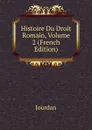 Histoire Du Droit Romain, Volume 2 (French Edition) - Jourdan