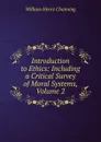 Introduction to Ethics: Including a Critical Survey of Moral Systems, Volume 2 - William Henry Channing