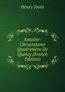 Antoine-Chrysostome Quatremere De Quincy (French Edition) - Henry Jouin