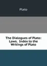The Dialogues of Plato: Laws.  Index to the Writings of Plato - Plato