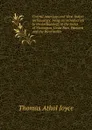 Central American and West Indian archaeology; being an introduction to the archaeology of the states of Nicaragua, Costa Rica, Panama and the West Indies - Thomas Athol Joyce