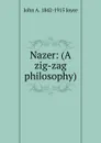 Nazer: (A zig-zag philosophy) - John A. 1842-1915 Joyce