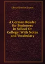 A German Reader for Beginners in School Or College: With Notes and Vocabulary - Edward Southey Joynes
