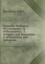 Scientific Dialogues: Of Astronomy.- 4. of Pneumatics.- 5. of Optics and Magnetism.- 6. of Electricity and Galvanism - Jeremiah Joyce