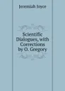 Scientific Dialogues, with Corrections by O. Gregory - Jeremiah Joyce