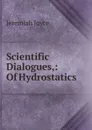 Scientific Dialogues,: Of Hydrostatics - Jeremiah Joyce