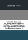 Scientific Dialogues, for Young People: In Which the First Principles of Natural and Experimental Philosophy Are Explained, Volume 5 - Jeremiah Joyce