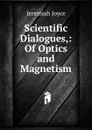 Scientific Dialogues,: Of Optics and Magnetism - Jeremiah Joyce