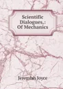 Scientific Dialogues,: Of Mechanics - Jeremiah Joyce