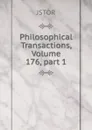 Philosophical Transactions, Volume 176,.part 1 - JSTOR
