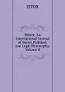 Ethics: An International Journal of Social, Political, and Legal Philosophy, Volume 8 - JSTOR