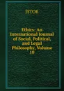 Ethics: An International Journal of Social, Political, and Legal Philosophy, Volume 10 - JSTOR