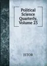 Political Science Quarterly, Volume 23 - JSTOR