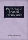 Psychology; general introduction - Judd Charles Hubbard