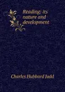 Reading: its nature and development - Judd Charles Hubbard
