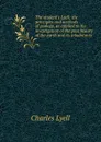 The student.s Lyell; the principles and methods of geology, as applied to the investigation of the past history of the earth and its inhabitants - Charles Lyell
