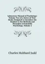 Laboratory Manual of Psychology: Volume Two of a Series of Text-Books Designed to Introduce the Student to the Methods and Principles of Scientific Psychology, Volume 2 - Judd Charles Hubbard
