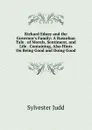 Richard Edney and the Governor.s Family: A Rusurban Tale . of Morals, Sentiment, and Life . Containing, Also Hints On Being Good and Doing Good - Sylvester Judd