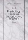 Psychology: General Introduction, Volume 1 - Judd Charles Hubbard
