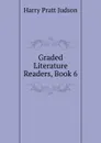 Graded Literature Readers, Book 6 - Harry Pratt Judson
