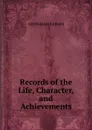 Records of the Life, Character, and Achievements - Adoniram Judson