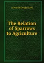 The Relation of Sparrows to Agriculture - Sylvester Dwight Judd