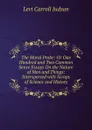 The Moral Probe: Or One Hundred and Two Common Sense Essays On the Nature of Men and Things: Interspersed with Scraps of Science and History - Levi Carroll Judson