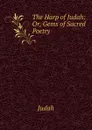 The Harp of Judah: Or, Gems of Sacred Poetry - Judah